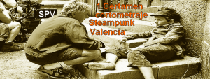 1 Certamen de cortometrajes de Steampunk Valencia