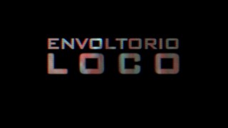 ENVOLTORIO LOCO