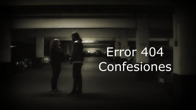Error 404: Capítulo 6 «Confesiones»